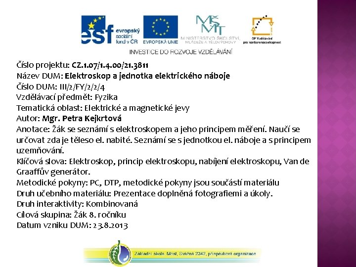 Číslo projektu: CZ. 1. 07/1. 4. 00/21. 3811 Název DUM: Elektroskop a jednotka elektrického