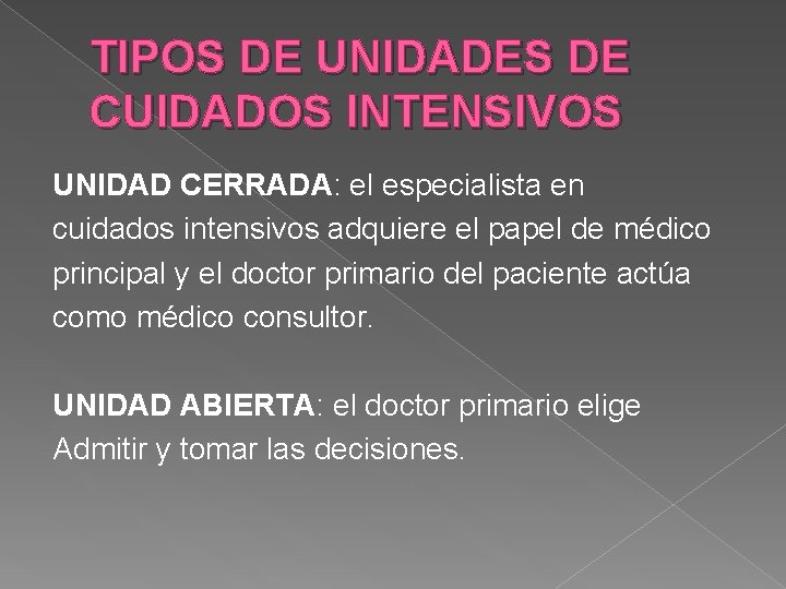 TIPOS DE UNIDADES DE CUIDADOS INTENSIVOS UNIDAD CERRADA: el especialista en cuidados intensivos adquiere