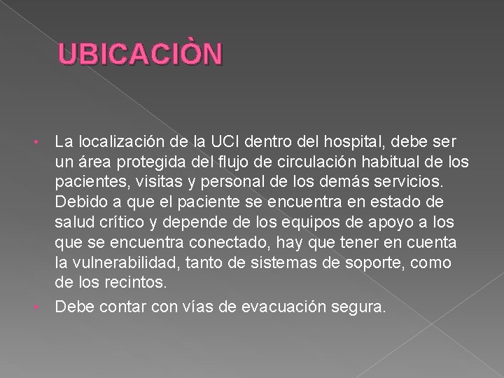 UBICACIÒN La localización de la UCI dentro del hospital, debe ser un área protegida