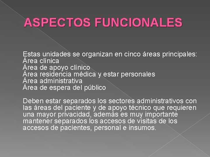 ASPECTOS FUNCIONALES Estas unidades se organizan en cinco áreas principales: Área clínica Área de