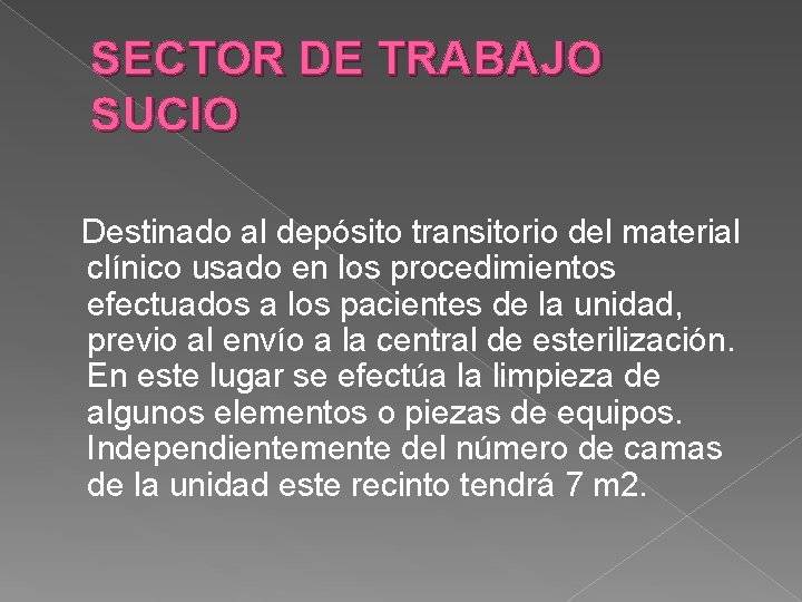 SECTOR DE TRABAJO SUCIO Destinado al depósito transitorio del material clínico usado en los