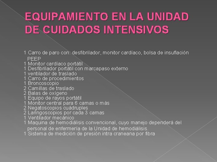 EQUIPAMIENTO EN LA UNIDAD DE CUIDADOS INTENSIVOS 1 Carro de paro con: desfibrilador, monitor