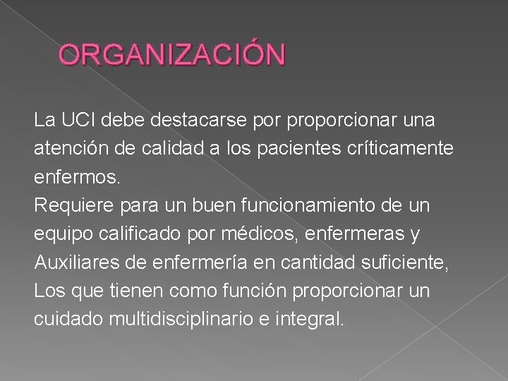 ORGANIZACIÓN La UCI debe destacarse por proporcionar una atención de calidad a los pacientes