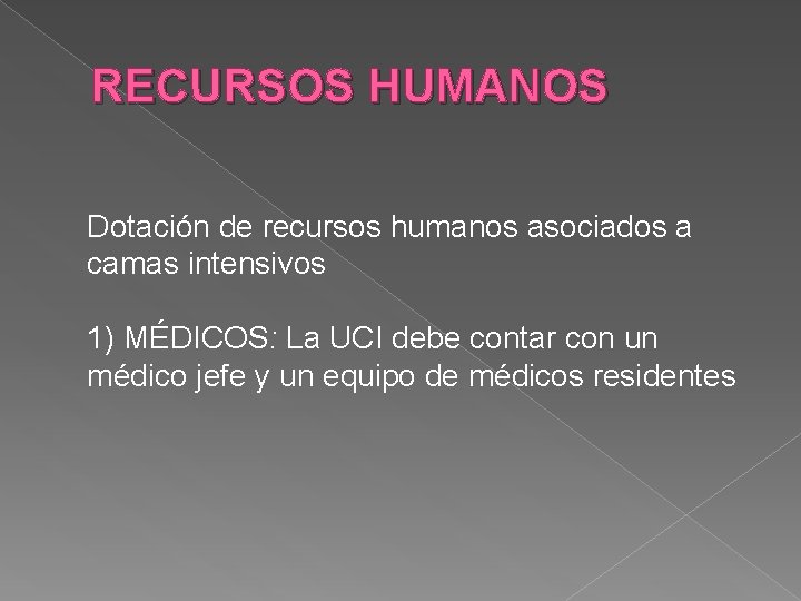 RECURSOS HUMANOS Dotación de recursos humanos asociados a camas intensivos 1) MÉDICOS: La UCI