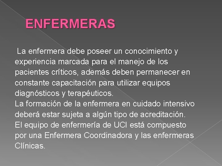 ENFERMERAS La enfermera debe poseer un conocimiento y experiencia marcada para el manejo de