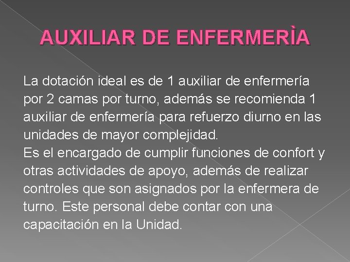 AUXILIAR DE ENFERMERÌA La dotación ideal es de 1 auxiliar de enfermería por 2