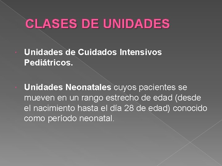 CLASES DE UNIDADES Unidades de Cuidados Intensivos Pediátricos. Unidades Neonatales cuyos pacientes se mueven