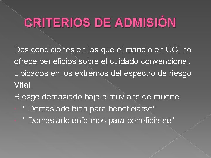 CRITERIOS DE ADMISIÓN Dos condiciones en las que el manejo en UCI no ofrece