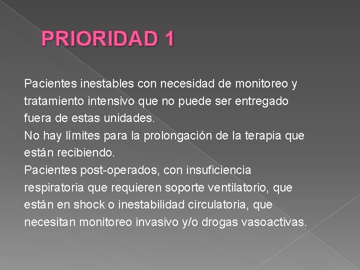 PRIORIDAD 1 Pacientes inestables con necesidad de monitoreo y tratamiento intensivo que no puede