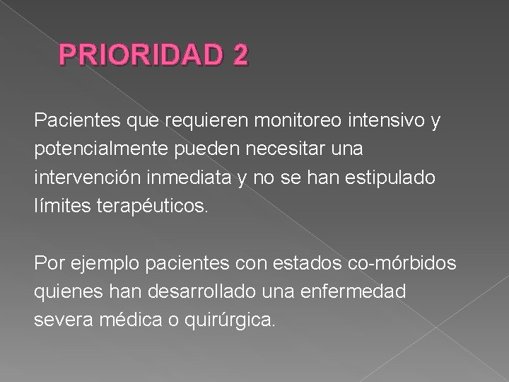 PRIORIDAD 2 Pacientes que requieren monitoreo intensivo y potencialmente pueden necesitar una intervención inmediata