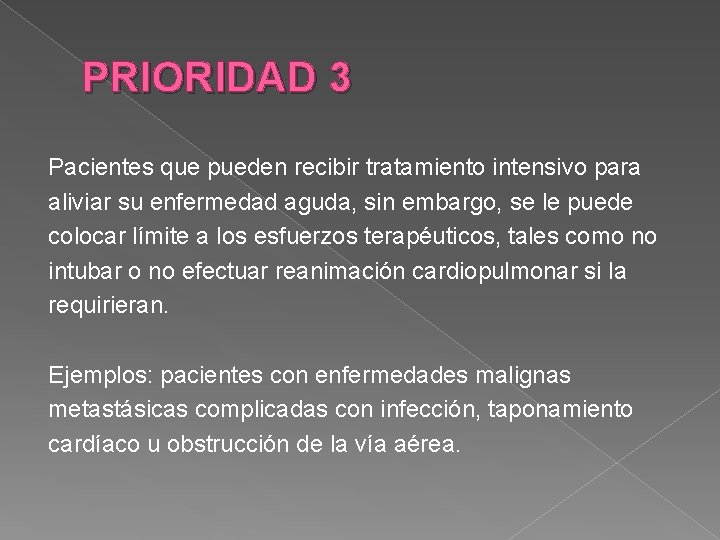 PRIORIDAD 3 Pacientes que pueden recibir tratamiento intensivo para aliviar su enfermedad aguda, sin