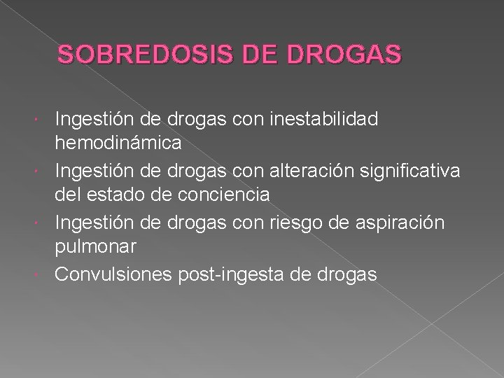 SOBREDOSIS DE DROGAS Ingestión de drogas con inestabilidad hemodinámica Ingestión de drogas con alteración