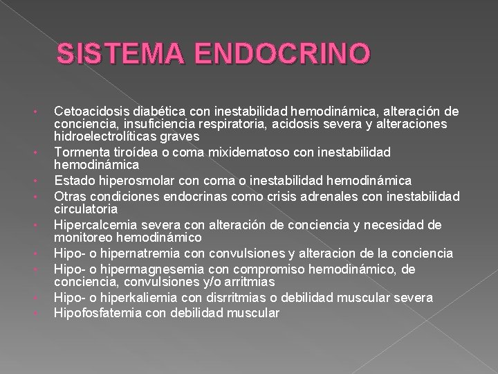 SISTEMA ENDOCRINO • • • Cetoacidosis diabética con inestabilidad hemodinámica, alteración de conciencia, insuficiencia