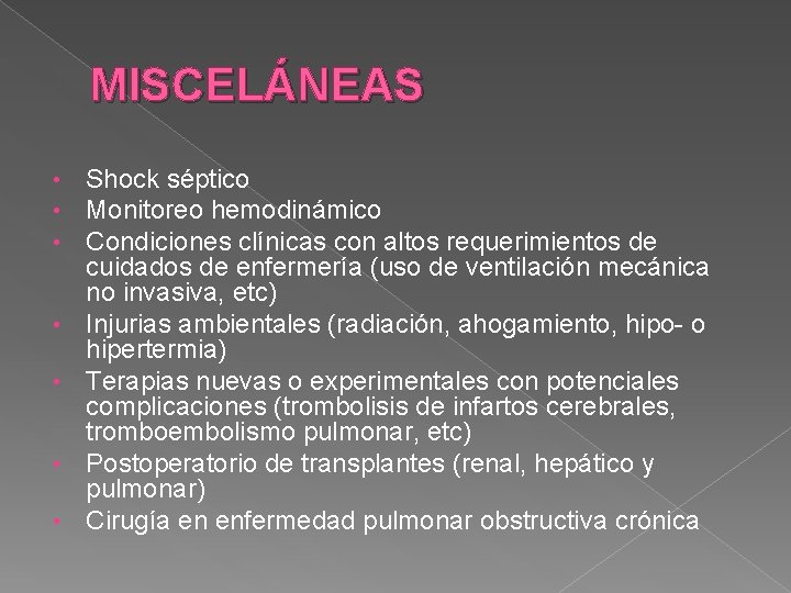MISCELÁNEAS • • Shock séptico Monitoreo hemodinámico Condiciones clínicas con altos requerimientos de cuidados