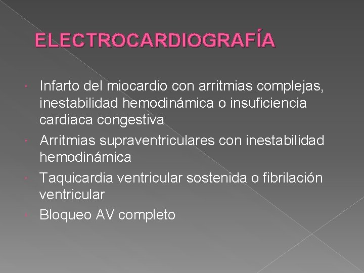 ELECTROCARDIOGRAFÍA Infarto del miocardio con arritmias complejas, inestabilidad hemodinámica o insuficiencia cardiaca congestiva Arritmias