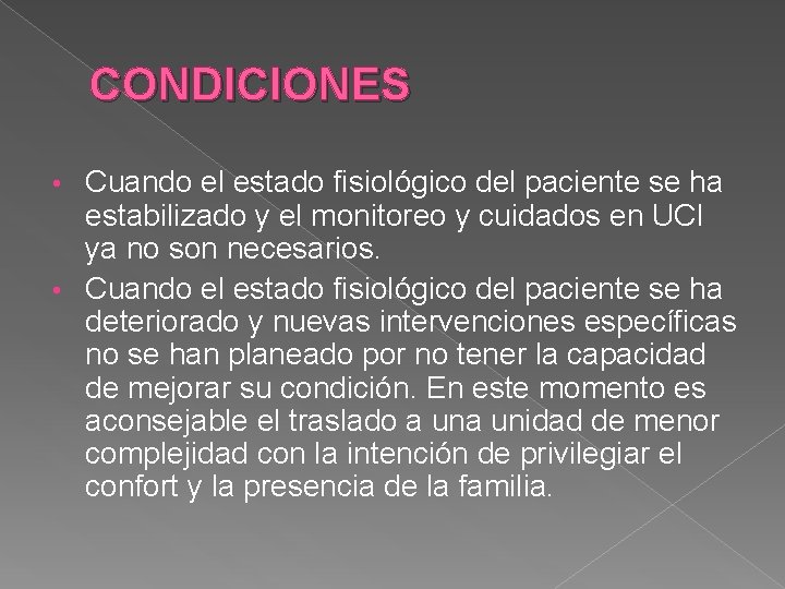 CONDICIONES Cuando el estado fisiológico del paciente se ha estabilizado y el monitoreo y