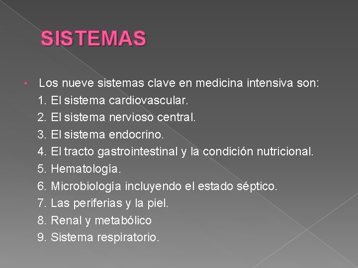 SISTEMAS • Los nueve sistemas clave en medicina intensiva son: 1. El sistema cardiovascular.