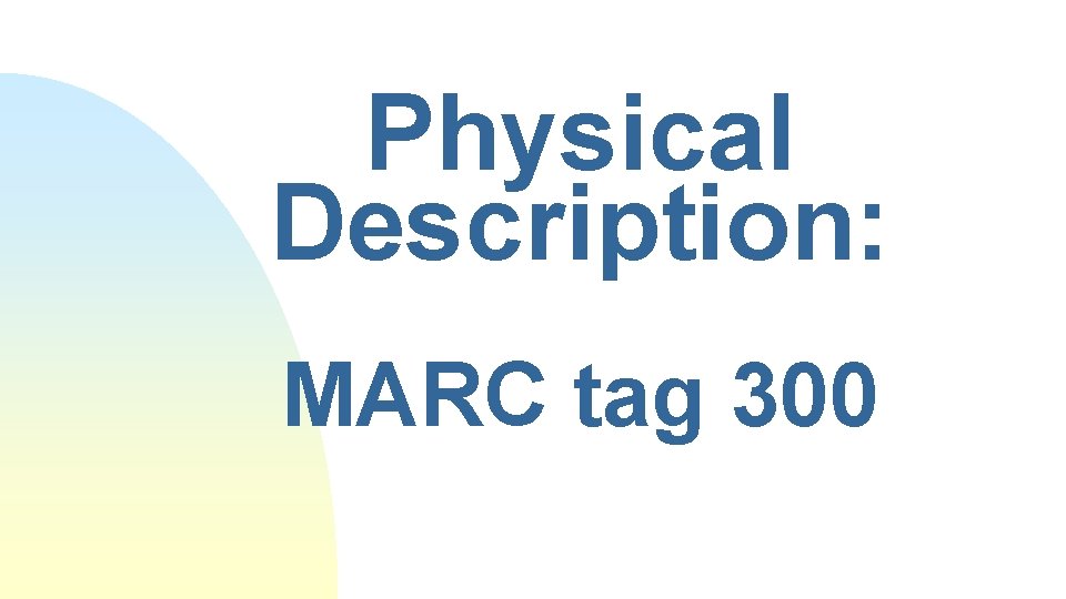 Physical Description: MARC tag 300 