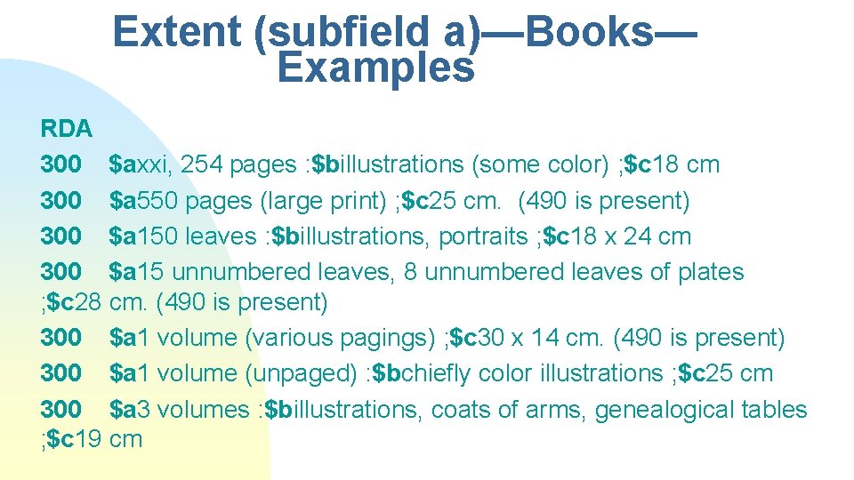 Extent (subfield a)—Books— Examples RDA 300 $axxi, 254 pages : $billustrations (some color) ;