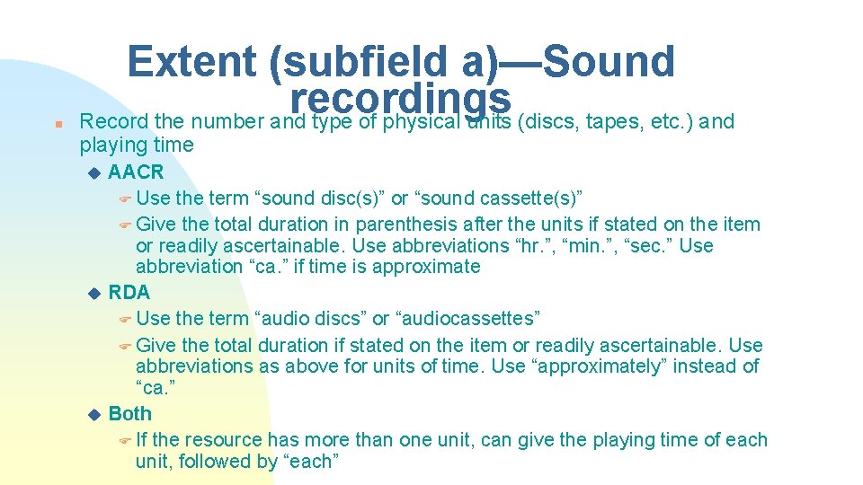 n Extent (subfield a)—Sound recordings Record the number and type of physical units (discs,