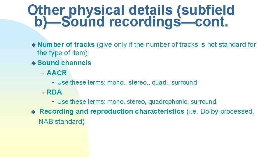 Other physical details (subfield b)—Sound recordings—cont. u Number of tracks (give only if the