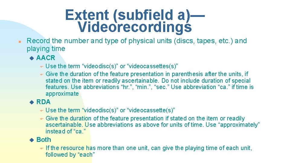 Extent (subfield a)— Videorecordings n Record the number and type of physical units (discs,