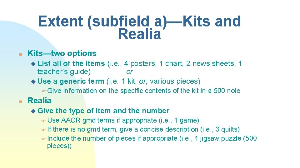 Extent (subfield a)—Kits and Realia n Kits—two options u List all of the items