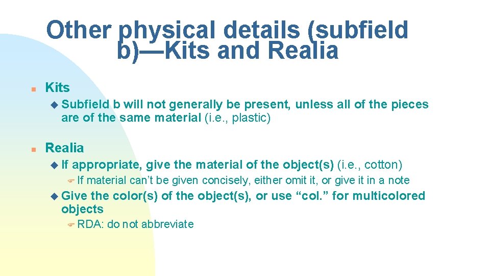 Other physical details (subfield b)—Kits and Realia n Kits u Subfield b will not