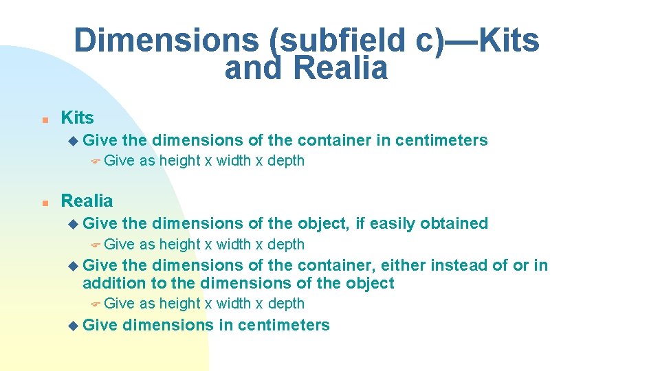 Dimensions (subfield c)—Kits and Realia n Kits u Give the dimensions of the container