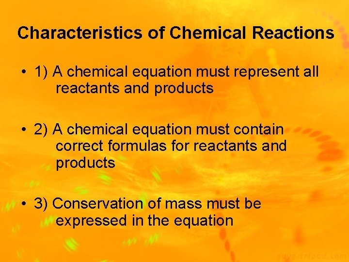 Characteristics of Chemical Reactions • 1) A chemical equation must represent all reactants and