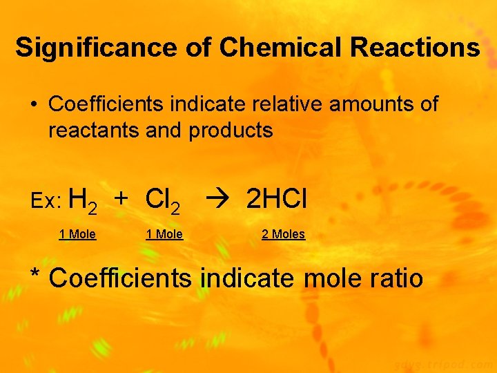 Significance of Chemical Reactions • Coefficients indicate relative amounts of reactants and products Ex: