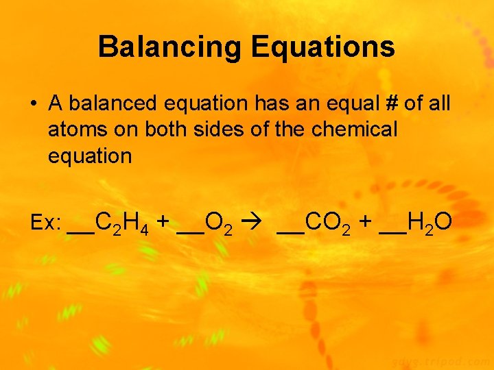 Balancing Equations • A balanced equation has an equal # of all atoms on