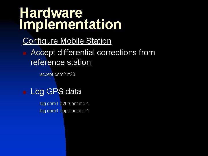 Hardware Implementation Configure Mobile Station n Accept differential corrections from reference station accept com