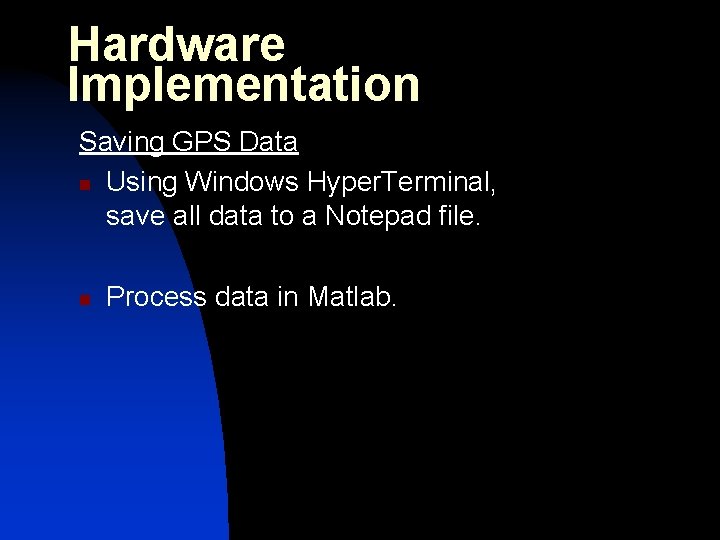 Hardware Implementation Saving GPS Data n Using Windows Hyper. Terminal, save all data to