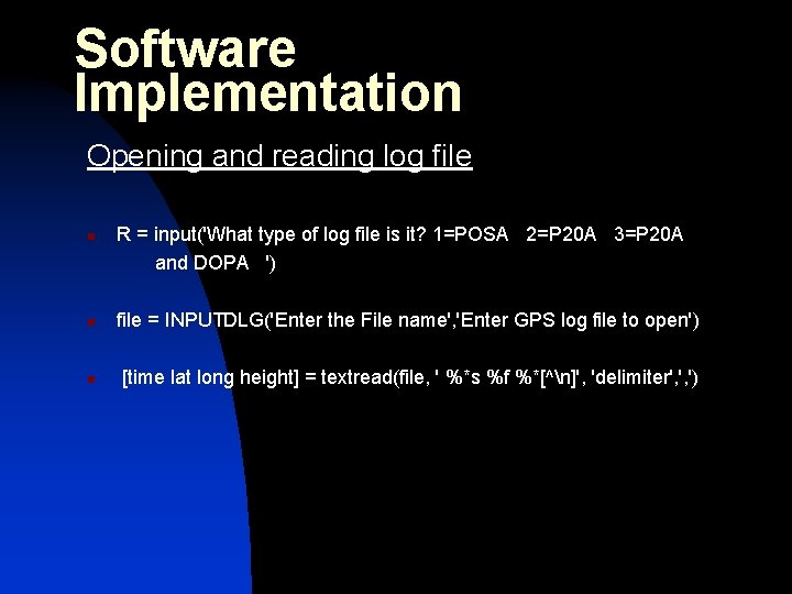 Software Implementation Opening and reading log file n R = input('What type of log