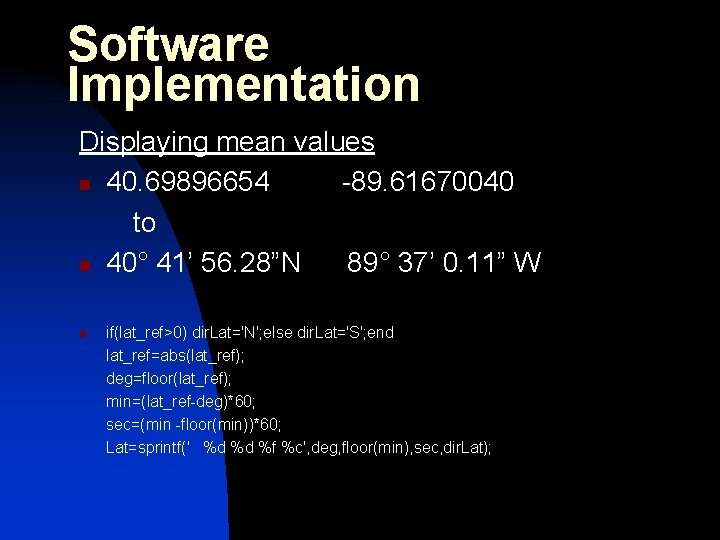 Software Implementation Displaying mean values n 40. 69896654 -89. 61670040 to n 40° 41’