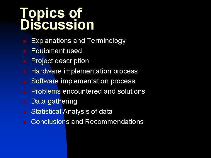 Topics of Discussion n n n n Explanations and Terminology Equipment used Project description