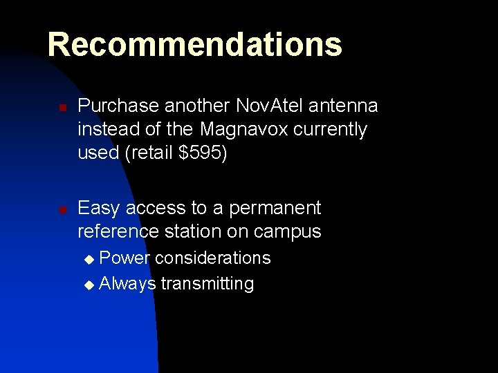 Recommendations n n Purchase another Nov. Atel antenna instead of the Magnavox currently used
