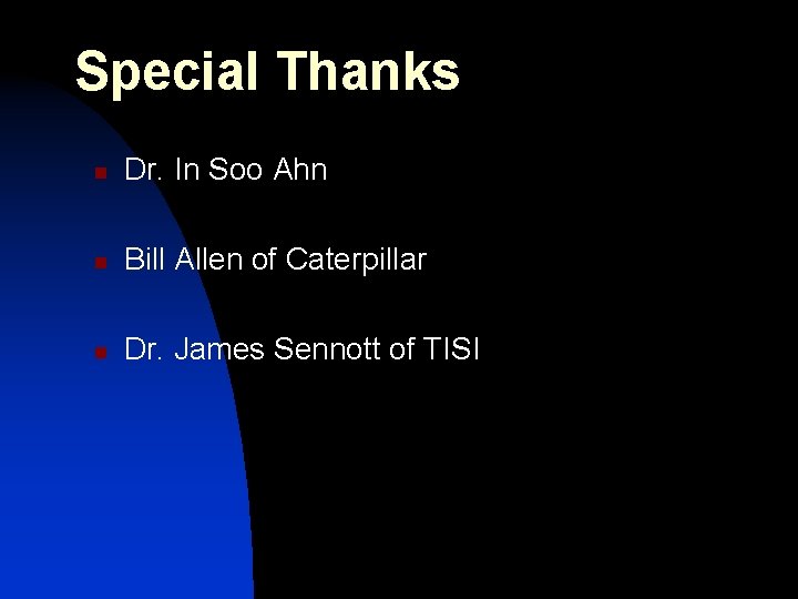 Special Thanks n Dr. In Soo Ahn n Bill Allen of Caterpillar n Dr.