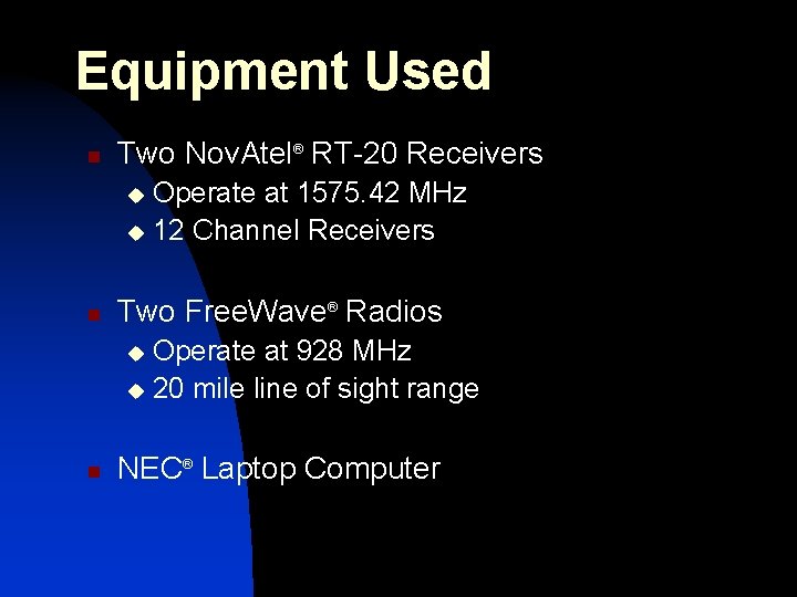 Equipment Used n Two Nov. Atel® RT-20 Receivers Operate at 1575. 42 MHz u