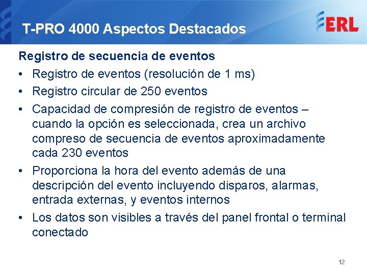 T-PRO 4000 Aspectos Destacados Registro de secuencia de eventos • Registro de eventos (resolución