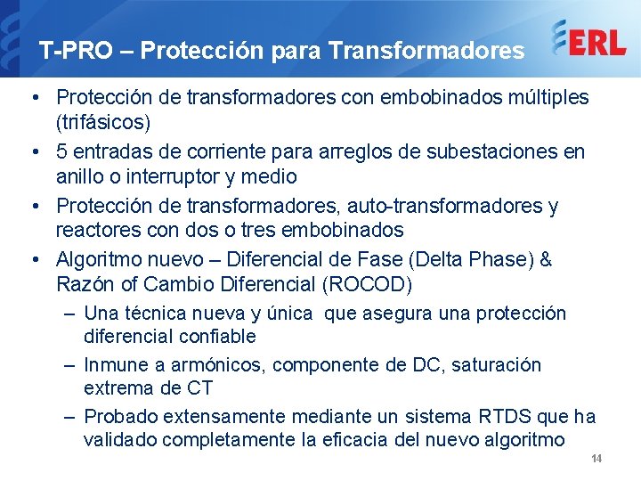 T-PRO – Protección para Transformadores • Protección de transformadores con embobinados múltiples (trifásicos) •