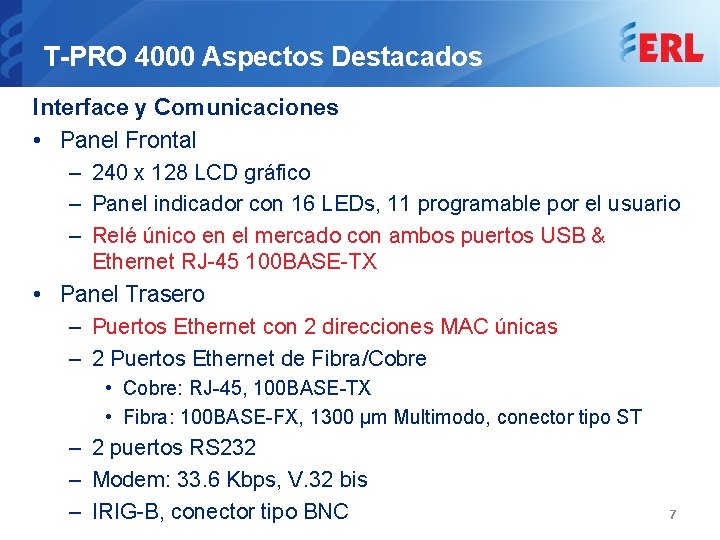 T-PRO 4000 Aspectos Destacados Interface y Comunicaciones • Panel Frontal – 240 x 128