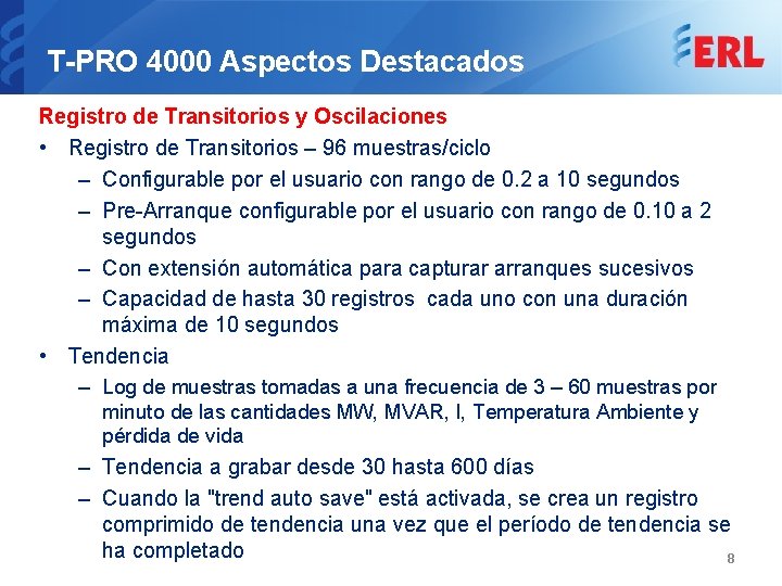 T-PRO 4000 Aspectos Destacados Registro de Transitorios y Oscilaciones • Registro de Transitorios –