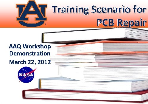 Training Scenario for PCB Repair AAQ Workshop Demonstration March 22, 2012 