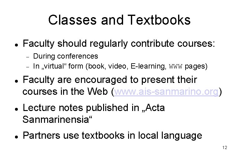 Classes and Textbooks Faculty should regularly contribute courses: During conferences In „virtual“ form (book,