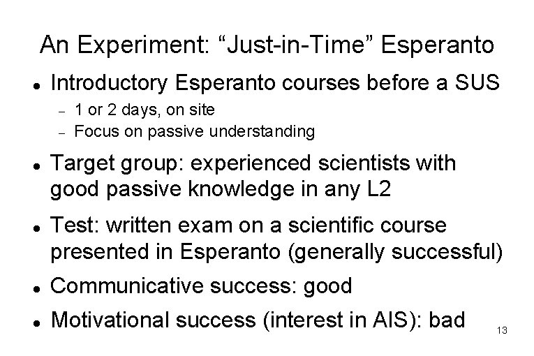 An Experiment: “Just-in-Time” Esperanto Introductory Esperanto courses before a SUS 1 or 2 days, An Experiment: “Just-in-Time” Esperanto Introductory Esperanto courses before a SUS 1 or 2 days,