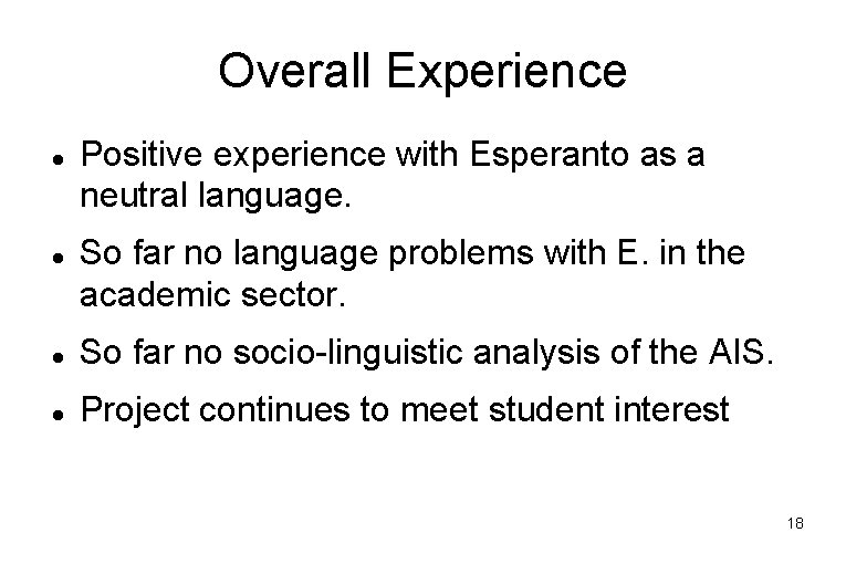 Overall Experience Positive experience with Esperanto as a neutral language. So far no language