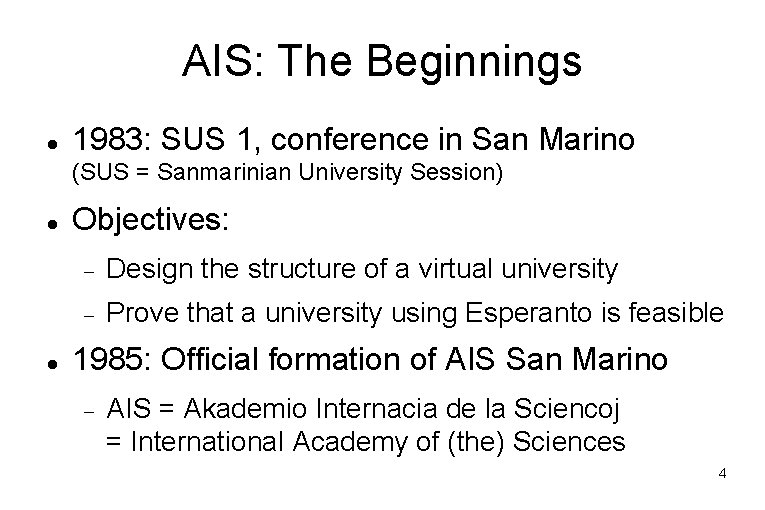 AIS: The Beginnings 1983: SUS 1, conference in San Marino (SUS = Sanmarinian University AIS: The Beginnings 1983: SUS 1, conference in San Marino (SUS = Sanmarinian University