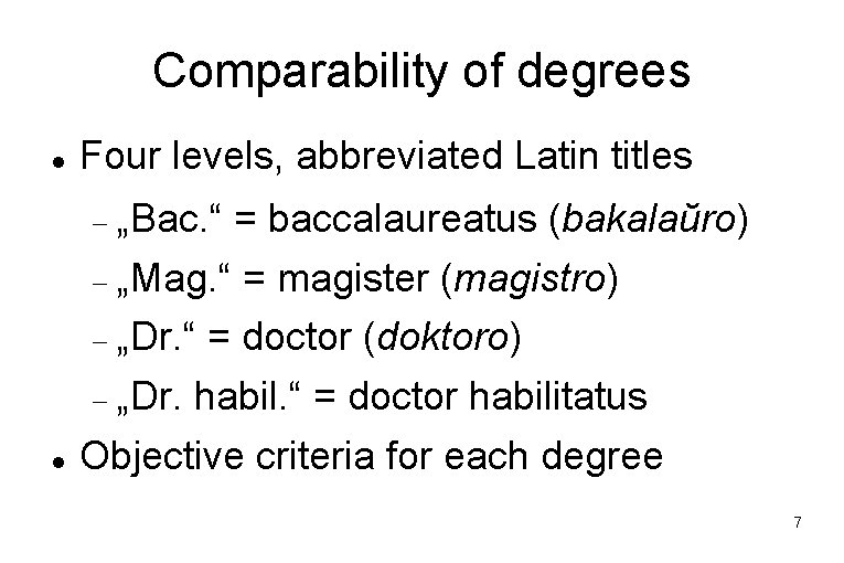 Comparability of degrees Four levels, abbreviated Latin titles „Bac. “ = baccalaureatus (bakalaŭro) „Mag. Comparability of degrees Four levels, abbreviated Latin titles „Bac. “ = baccalaureatus (bakalaŭro) „Mag.